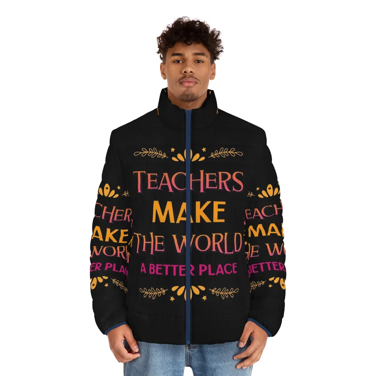 "Teachers Make The World A Better Place" Puffer Jacket